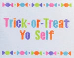 Trick-or-Treat Yo Self SRD-74