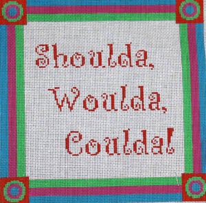 Shoulda, Woulda, Coulda Sign S-139