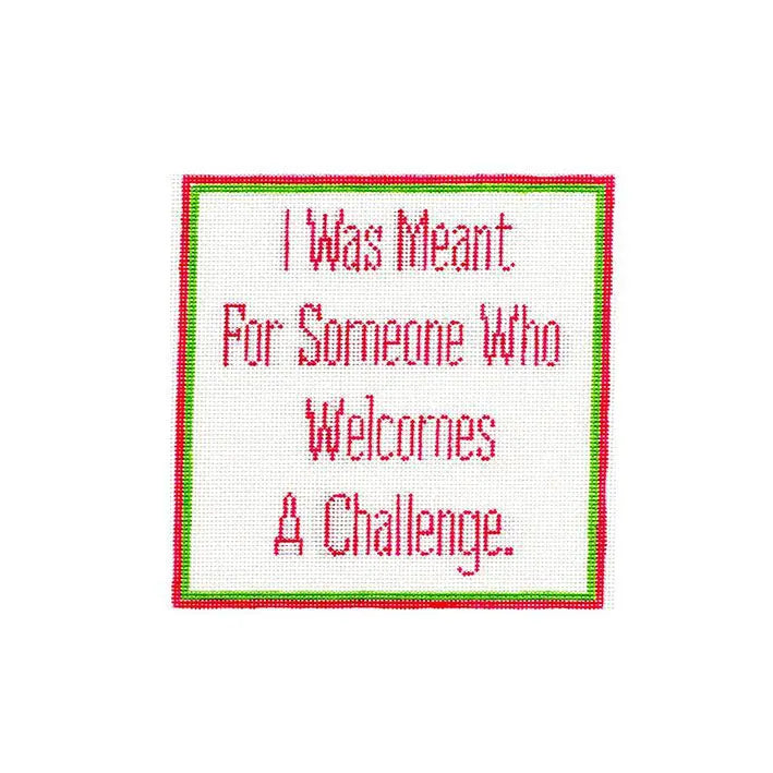 I was meant for someone who welcomes a challenge. SS 35