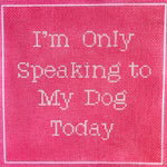 Speaking to My Dog Today - Pink SRD-21P