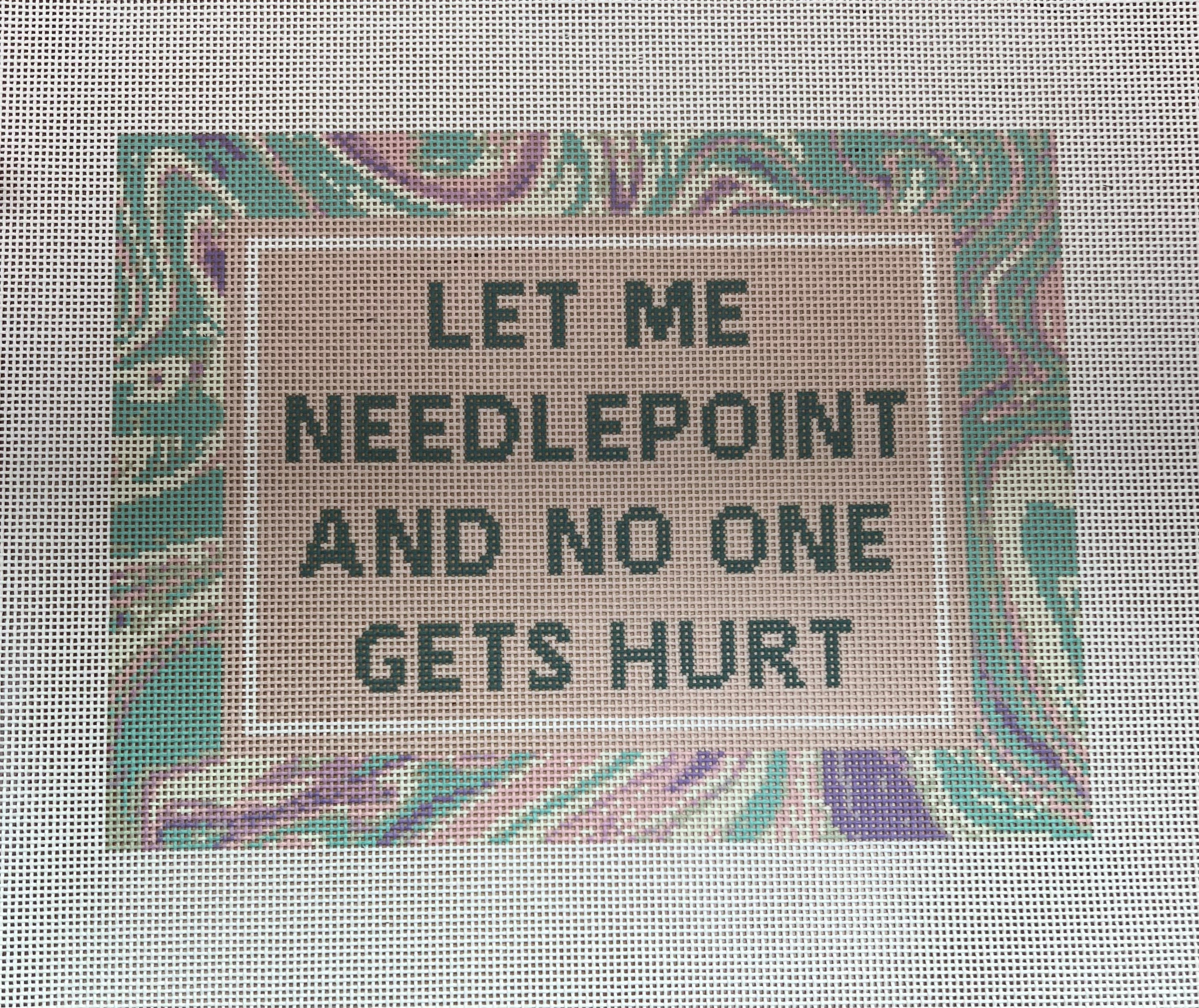 Let me Needlepoint and No One Gets hurt